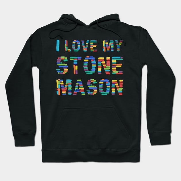 I Love My Stone Mason Hoodie by funfun